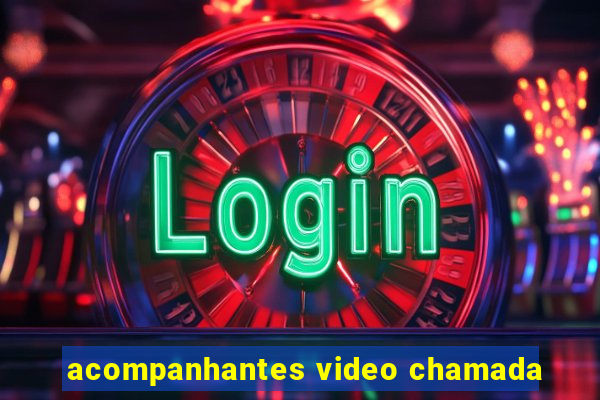 acompanhantes video chamada